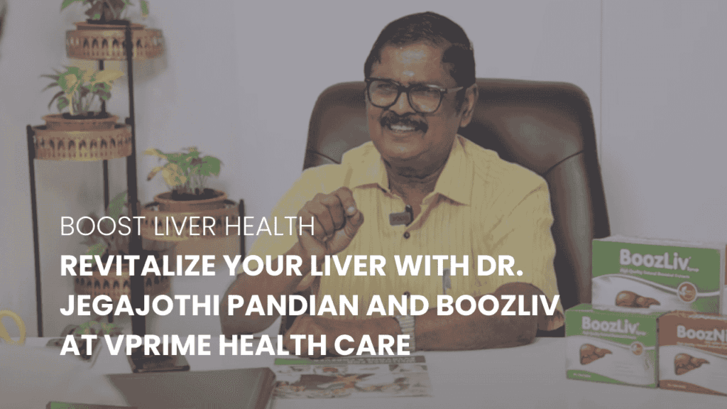 Revitalize Your Liver with Dr. Jegajothi Pandian and BoozLiv at VPrime Health Care