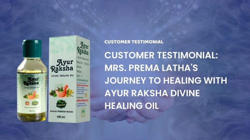 Customer Testimonial: Mrs. Prema Latha's Journey to Healing with Ayur Raksha Divine Healing Oil