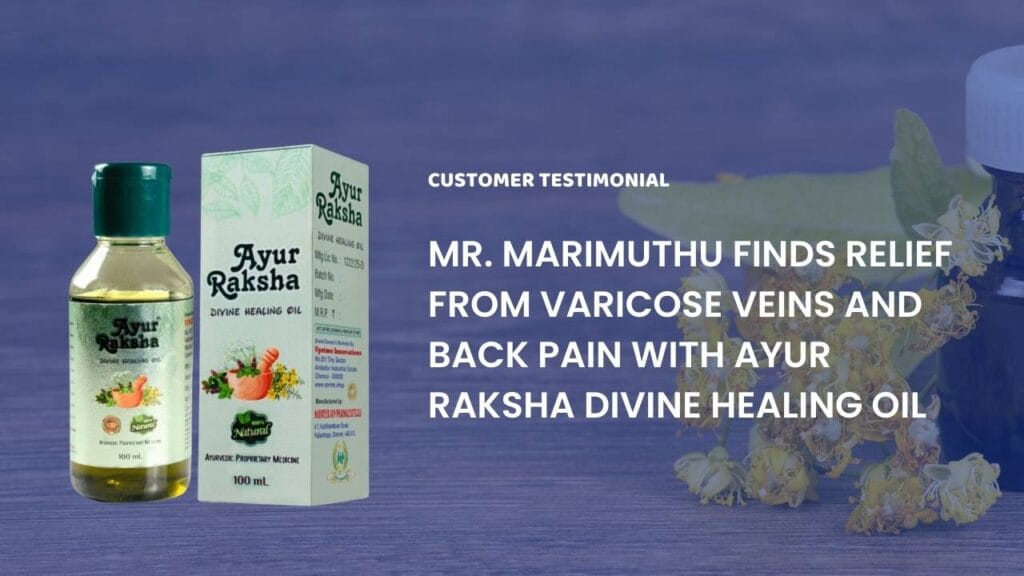 Mr. Marimuthu Finds Relief from Varicose Veins and Back Pain with Ayur Raksha Divine Healing Oil