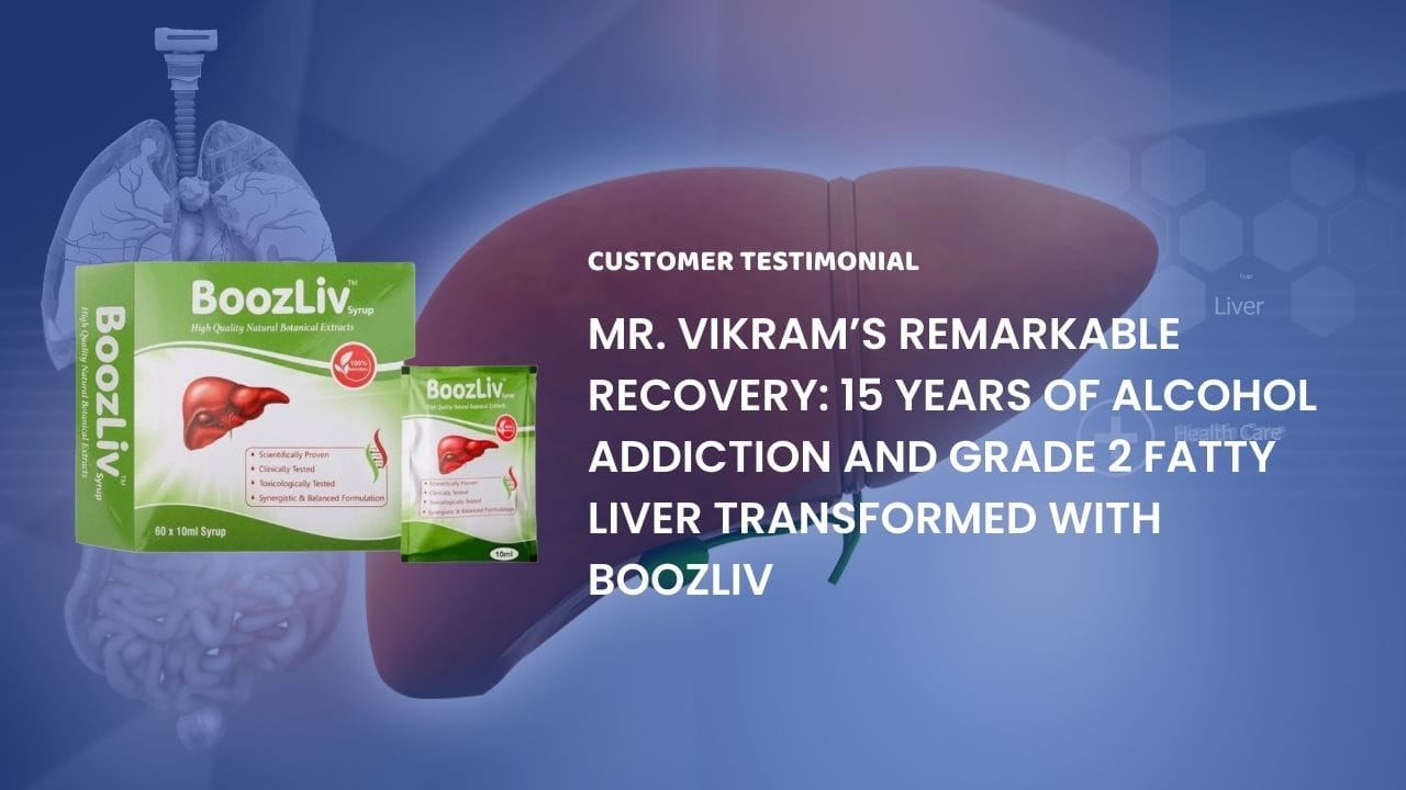 Mr. Vikram’s Remarkable Recovery: 15 Years of Alcohol Addiction and Grade 2 Fatty Liver Transformed with BoozLiv