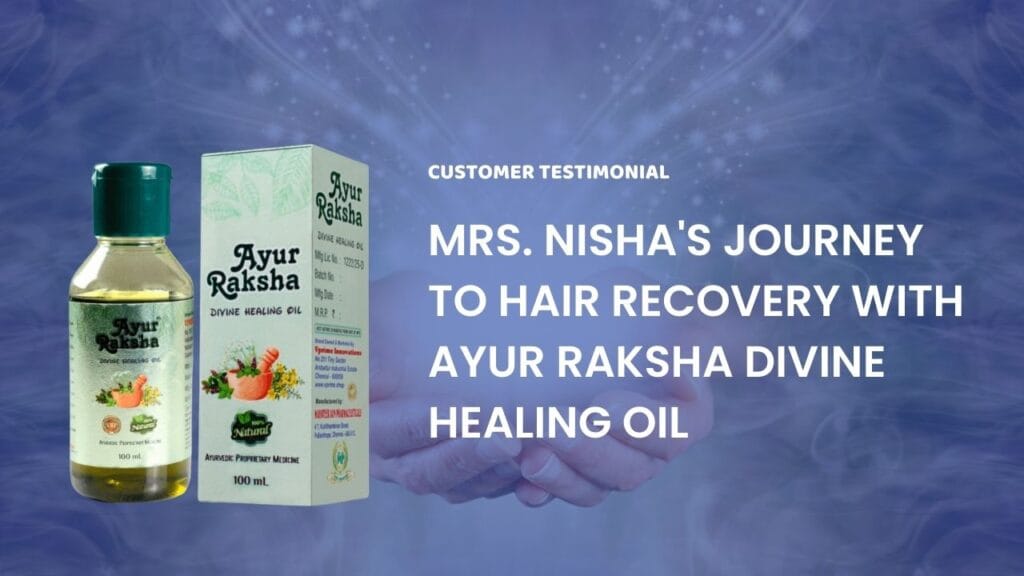 Mrs. Nisha's Journey to Hair Recovery with Ayur Raksha Divine Healing Oil