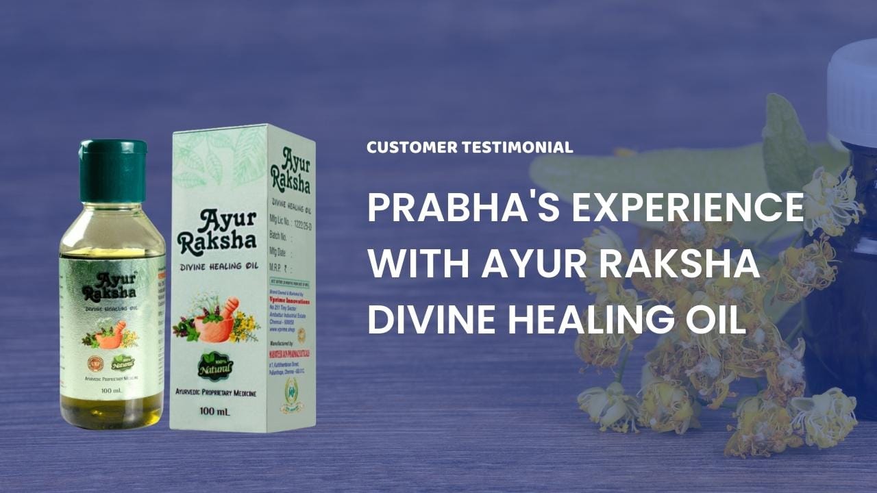 Prabha's Experience with Ayur Raksha Divine Healing Oil